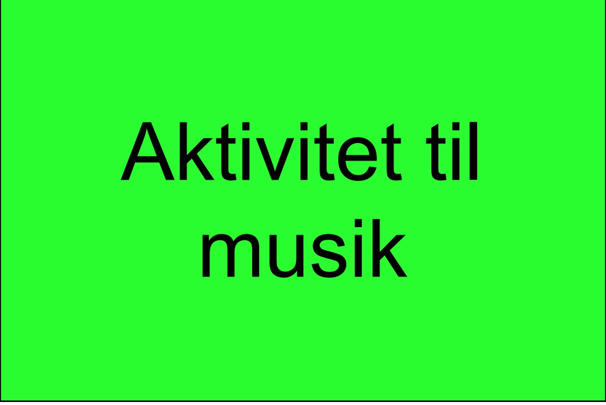 Indhold: Aktiviteter til musik
